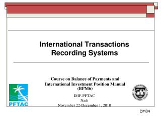 International Transactions Recording Systems Course on Balance of Payments and
