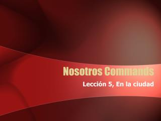 Nosotros Commands