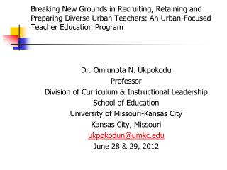 Dr. Omiunota N. Ukpokodu Professor Division of Curriculum &amp; Instructional Leadership