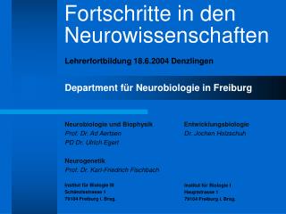 Neurobiologie und Biophysik Prof. Dr. Ad Aertsen PD Dr. Ulrich Egert Neurogenetik
