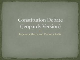 Constitution Debate (Jeopardy Version)