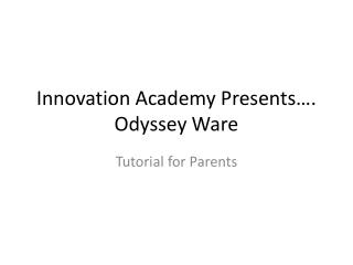 Innovation Academy Presents…. Odyssey Ware