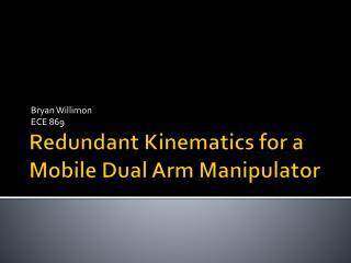 Redundant Kinematics for a Mobile Dual Arm Manipulator