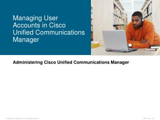 Administering Cisco Unified Communications Manager