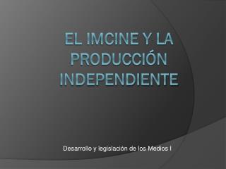 El IMCINE y la producción independiente