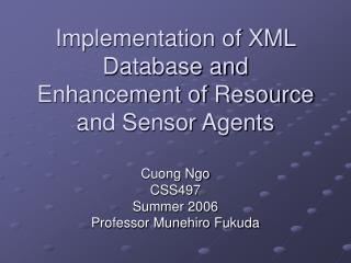 Implementation of XML Database and Enhancement of Resource and Sensor Agents
