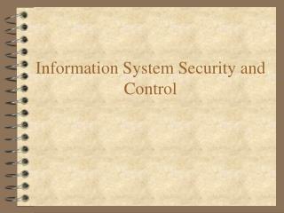 Information System Security and Control