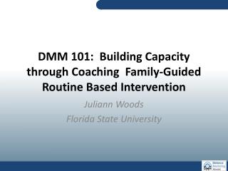 DMM 101: Building Capacity through Coaching Family-Guided Routine Based Intervention