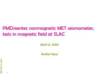PMD/eentec nonmagnetic MET seismometer, tests in magnetic field at SLAC