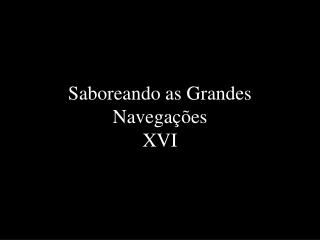 Saboreando as Grandes Navegações XVI