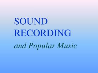 SOUND RECORDING and Popular Music