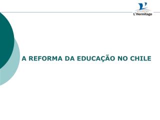 A REFORMA DA EDUCAÇÃO NO CHILE