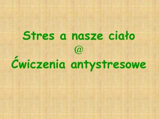 Stres a nasze ciało @ Ćwiczenia antystresowe