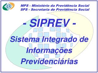 MPS - Ministério da Previdência Social SPS - Secretaria de Previdência Social