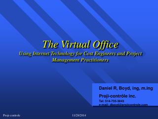 Daniel R, Boyd, ing, mg Proji-contrôle inc. Tel: 514-735-3843 e-mail: dboyd@projicontrole