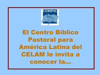 El Centro Bíblico Pastoral para América Latina del CELAM le invita a conocer la…