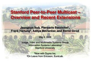 Stanford Peer-to-Peer Multicast – Overview and Recent Extensions