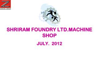 SHRIRAM FOUNDRY LTD.MACHINE SHOP