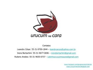 Contatos Leandro César: 55-31-9709-1844 – leandroarces@yahoo.br