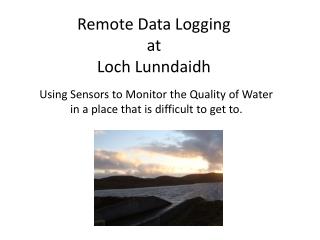 Remote Data Logging at Loch Lunndaidh