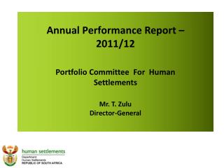 Annual Performance Report – 2011/12 Portfolio Committee For Human Settlements Mr. T. Zulu