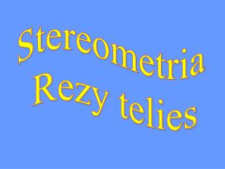 Stereometria Rezy telies