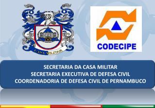 SECRETARIA DA CASA MILITAR SECRETARIA EXECUTIVA DE DEFESA CIVIL