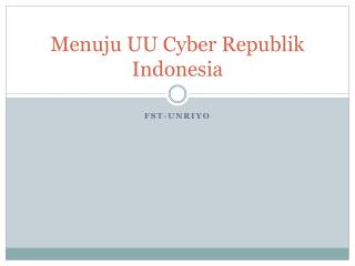 Menuju UU Cyber Republik Indonesia