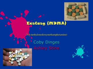 Ecstasy (MDMA) ( 3,4-methylenedioxymethamphetamine)