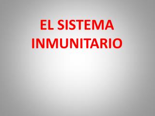 EL SISTEMA INMUNITARIO