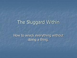The Sluggard Within