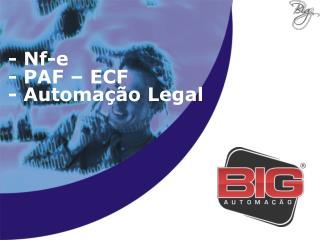 - Nf-e - PAF – ECF - Automação Legal