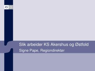 Slik arbeider KS Akershus og Østfold