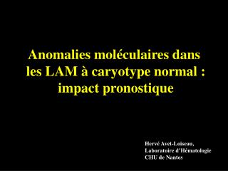 Anomalies moléculaires dans les LAM à caryotype normal : impact pronostique