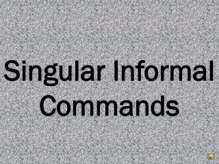 Singular Informal Commands