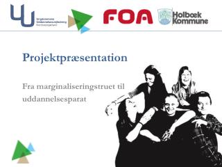 Projektpræsentation Fra marginaliseringstruet til uddannelsesparat