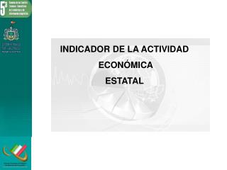 INDICADOR DE LA ACTIVIDAD ECONÓMICA ESTATAL