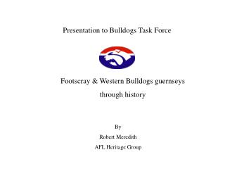 Presentation to Bulldogs Task Force