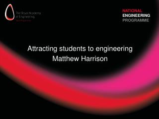 Attracting students to engineering Matthew Harrison