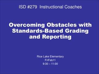 ISD #279 Instructional Coaches Overcoming Obstacles with Standards-Based Grading and Reporting