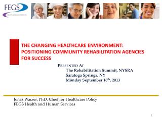 THE CHANGING HEALTHCARE ENVIRONMENT: POSITIONING COMMUNITY REHABILITATION AGENCIES FOR SUCCESS