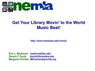 Get Your Library Movin’ to the World Music Beat! Presentation slides available on the NEMLA website: wesleyan/nemla/ Pre