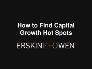 How to Find Capital Growth Hot Spots