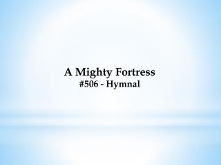 A Mighty Fortress #506 - Hymnal