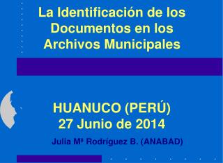 La Identificación de los Documentos en los Archivos Municipales HUANUCO (PERÚ)