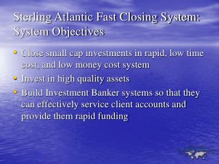 Sterling Atlantic Fast Closing System: System Objectives