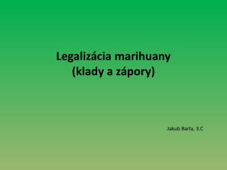Legalizácia marihuany (klady a zápory)