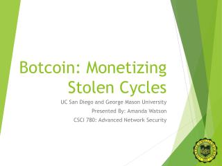Botcoin: Monetizing Stolen Cycles