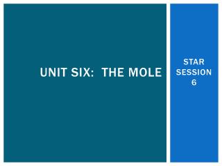 Unit six: the mole