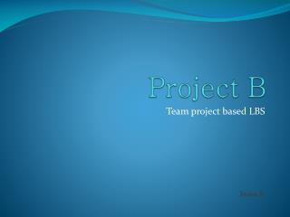 Project B